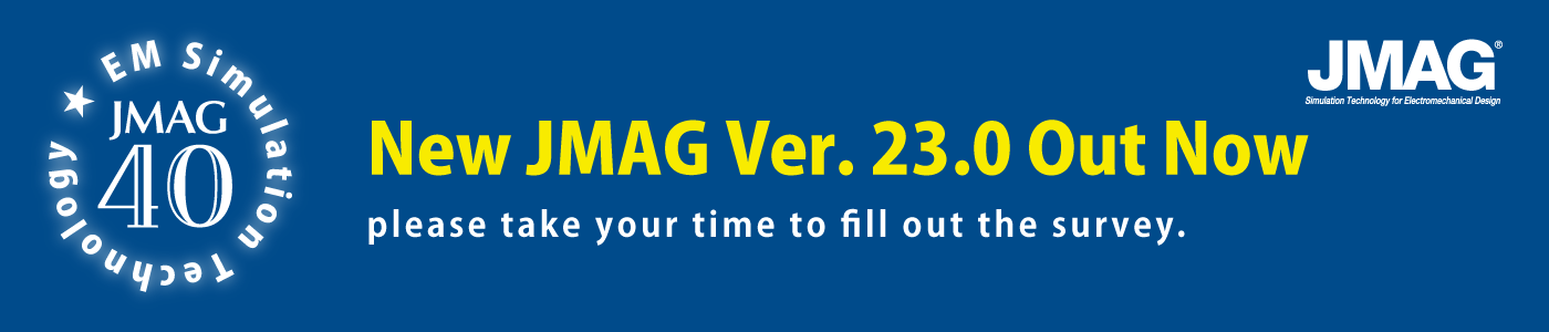New JMAG Ver. 23.0 Out Now Upgrade Campaign!