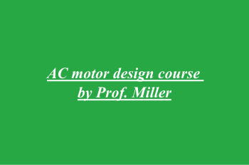 AC motor design course by Prof. Miller