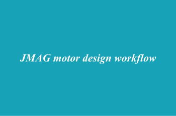 JMAG motor design workflow